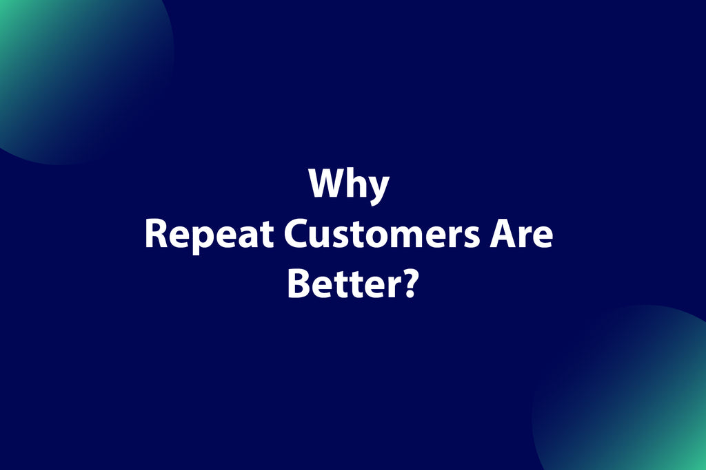 Why Repeat Customers are your Best Path to Growth